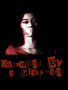 Download Movie Kidnapped by a Classmate (2020)