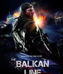 Download Movie The Balkan Line (2019) [Russian] Mp4